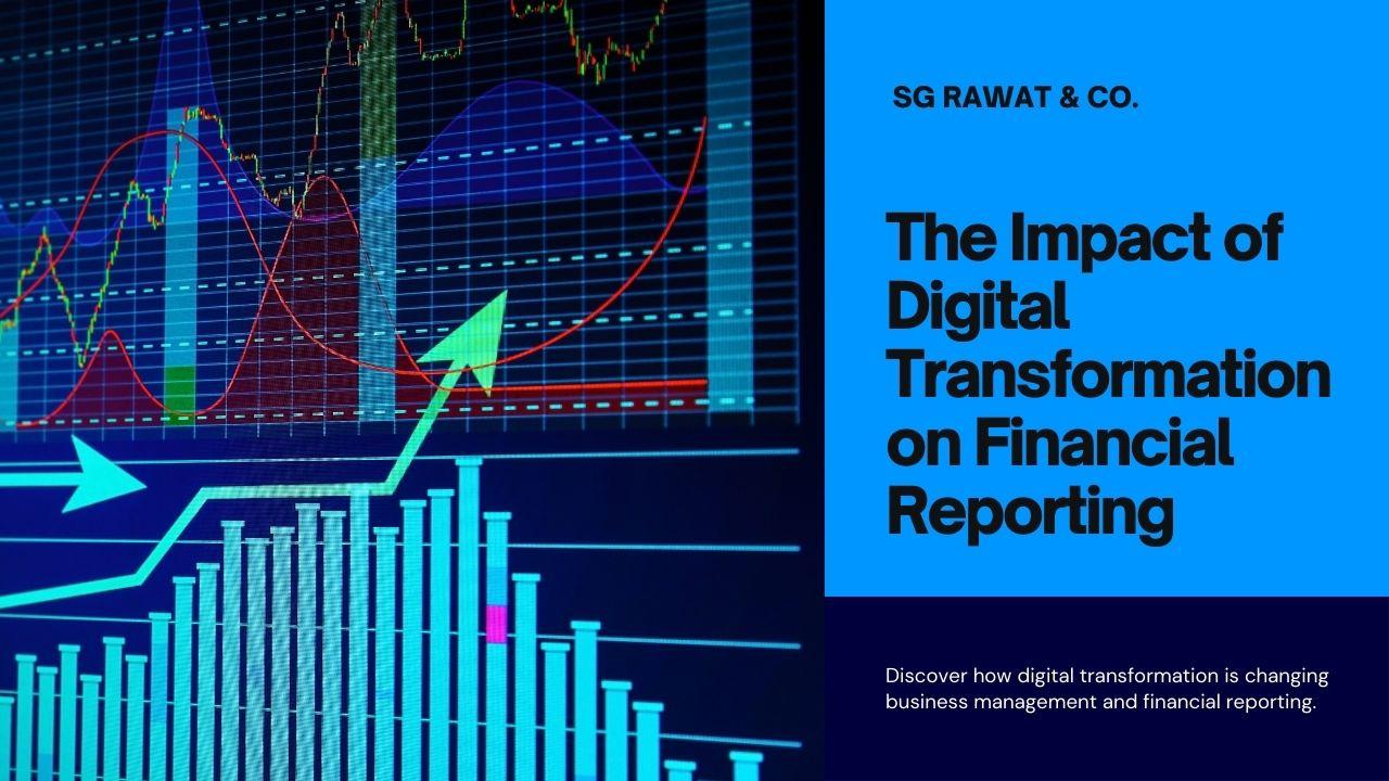 The Impact of Digital Transformation on Financial Reporting: A Paradigm Shift in Business Management